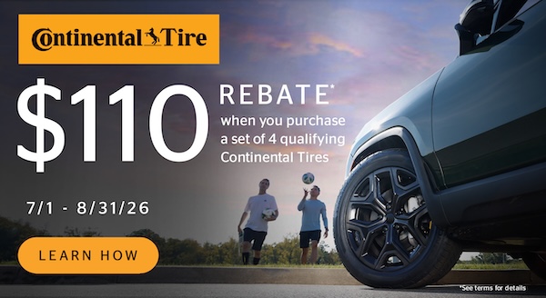$110 Rebate when you purchase a set of four qualifyinf Continental Tires. Ends August 31.